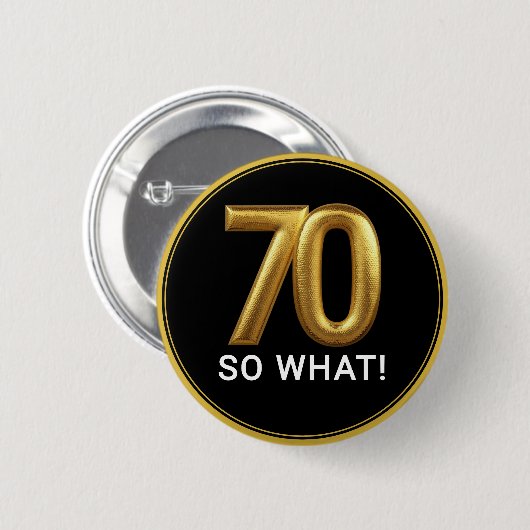 Golden 70 So What Funny Birthday Party Ronde Button 5,7 Cm (Voorkant /achterkant)
