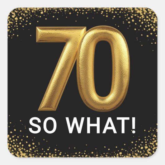 Golden 70 So What Funny Birthday Party Vierkante Sticker (Voorkant)