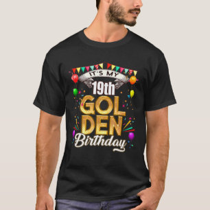 Golden Birthday Het zijn mijn 19e verjaardag decor T-shirt