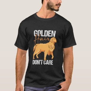 Golden Hair Don't Care Hond Eigenaar Golden Retrie T-shirt