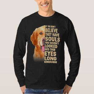 Golden Retriever Als Je Niet Gelooft Dat Ze Ziel T-shirt