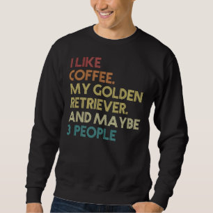 Golden Retriever Dog Eigenaar Coffee Funny Sarcast Trui