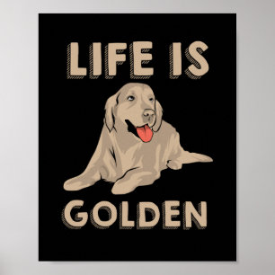 Golden Retriever Dog - Het leven is Golden Poster