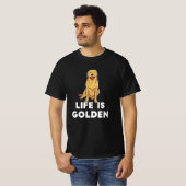 Golden Retriever Dog - Het leven is Golden T-shirt (Voorkant volledig)