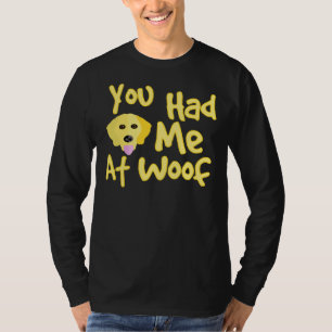 Golden Retriever Dog je had me in mijn huis T-shirt