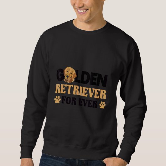 Golden retriever for ever dog   idea trui (Voorkant)