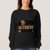 Golden retriever for ever dog   idea trui (Voorkant)
