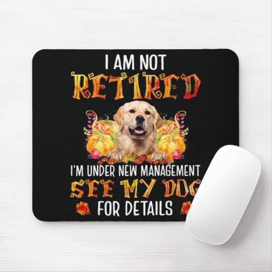 Golden Retriever I Am Not Retired I'm Under New Ma Muismat (Met muis)