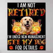 Golden Retriever I Am Not Retired I'm Under New Ma Poster (Voorkant)