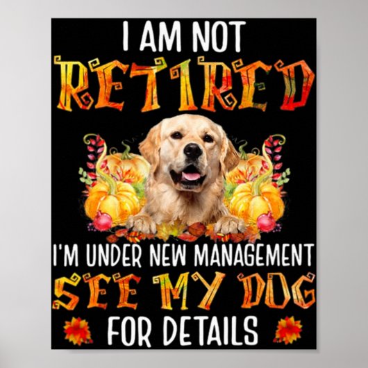 Golden Retriever I Am Not Retired I'm Under New Ma Poster (Voorkant)