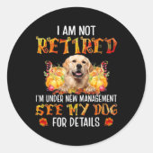 Golden Retriever I Am Not Retired I'm Under New Ma Ronde Sticker (Voorkant)