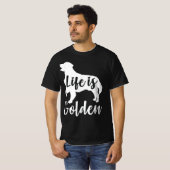 Golden Retriever Life is Golden Hondenliefhebber T-shirt (Voorkant volledig)