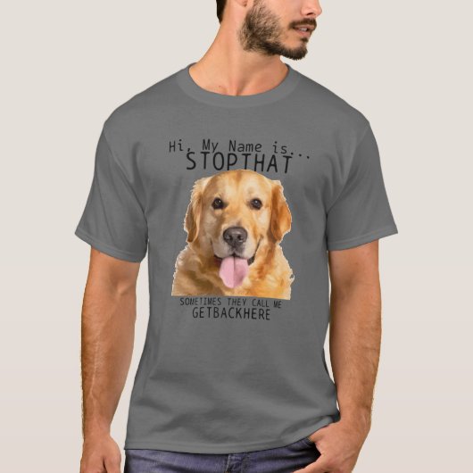 Golden Retriever, mijn naam is stoppen met die gra T-shirt (Voorkant)