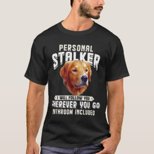 Golden Retriever Personal Stalker die ik zal volge T-shirt