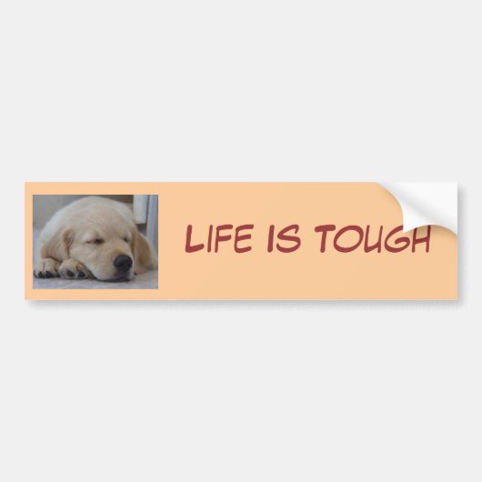 Golden Retriever Puppy Life is Toug Bumpersticker (Voorkant)