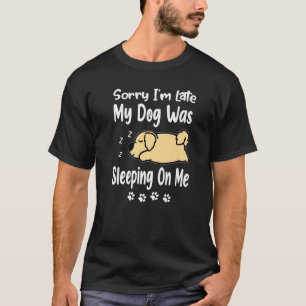Golden Retriever Sorry dat ik te laat ben, mijn ho T-shirt