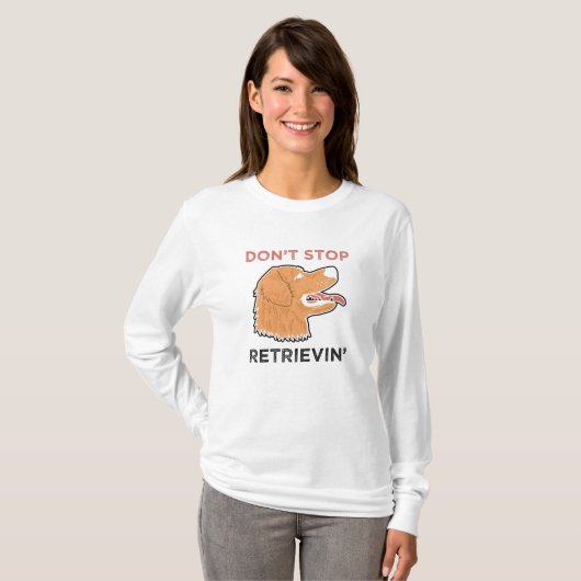 Golden Retriever - Stop niet met Retrievin. T-shirt (Voorkant volledig)