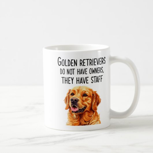 Golden Retrievers Do Not Have Owners They Have Sta Koffiemok (Rechts)