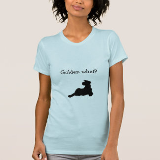 Golden What? T-shirt