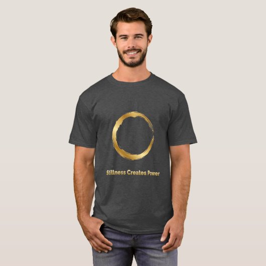 Golden Zen Circle -Stillness Creates Power T-Shirt (Voorkant volledig)