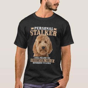 Goldendole Personal Stalker Funny Golden Doodle T-shirt