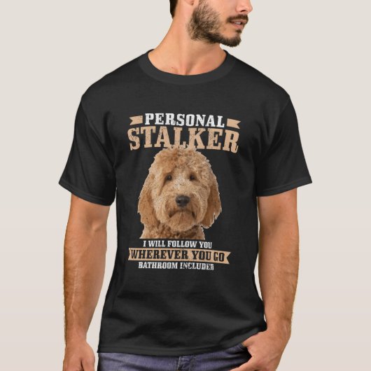Goldendole Personal Stalker Funny Golden Doodle T-shirt (Voorkant)