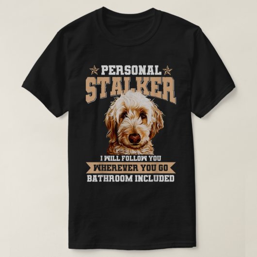 Goldendole Personal Stalker Funny Golden Doodle T-shirt (Design voorkant)