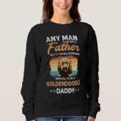 Goldendoodle Dog Daddy Dad Any Man Can Be A Father Trui (Voorkant)