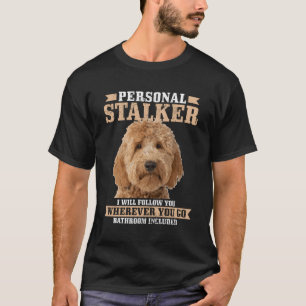 Goldendoodle Persoonlijke Stalker Gouden Doodle Ma T-shirt