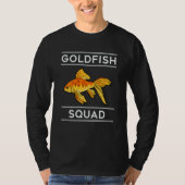Goldfish Squad Ironic Saying Aquaristics Hobby T-shirt (Voorkant)