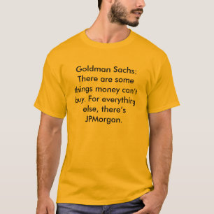 Goldman Sachs: Er zijn dingen die geld kan"... T-shirt