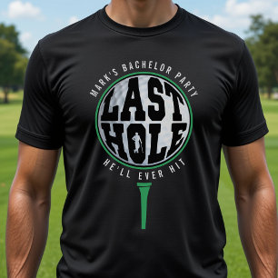Golf Bachelor Party Laatste Hole Die Hij Ooit Slaa T-shirt