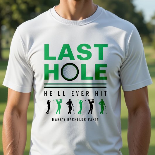 Golf Bachelor Party Laatste Hole Die Hij Ooit Slaa T-shirt