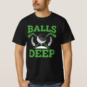 Golf Balls Deep   Funny Golfer Humor T-shirt