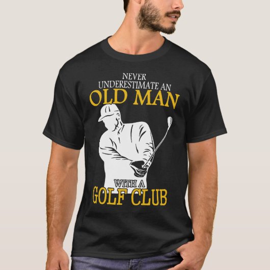 Golf Club Old Man onderschat nooit een T-shirt (Voorkant)