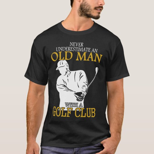 Golf Club Old Man onderschat nooit een T-shirt (Voorkant)
