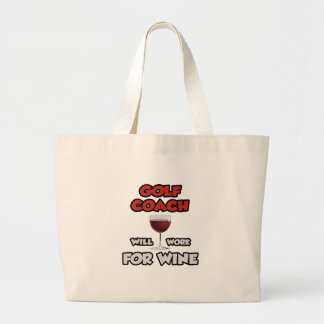 Golf Coach ... Zal werken voor wijn Grote Tote Bag