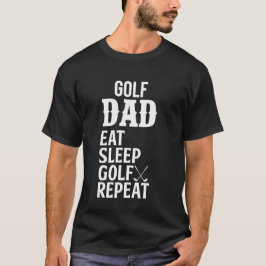 Golf Dad Eat Sleep Golf Repo T-shirt