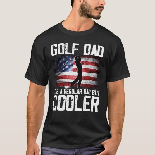 Golf Dad Just Like A Regular Dad But Cooler Father T-shirt (Voorkant)