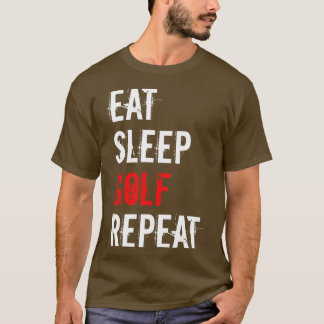 Golf Eat Sleep Golf Repat T-shirt