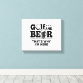 Golf en Beer Daarom ben ik hier Canvas Afdruk (Insitu (Houten vloer))