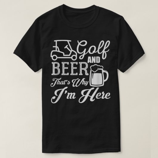 Golf en beer daarom ben ik hier Golf T-shirt (Design voorkant)