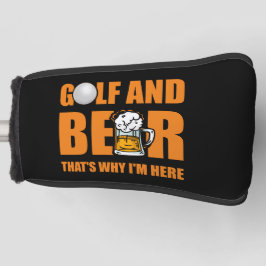 Golf en Beer daarom ben ik hier Golfheadcover