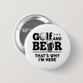 Golf en Beer Daarom ben ik hier Ronde Button 5,7 Cm (Voorkant /achterkant)
