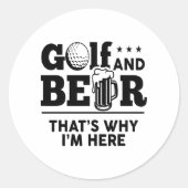 Golf en Beer Daarom ben ik hier Ronde Sticker (Voorkant)