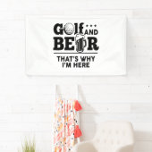 Golf en Beer Daarom ben ik hier Spandoek (Insitu)