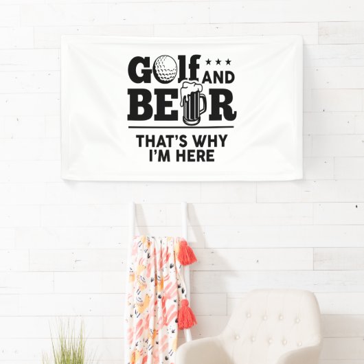 Golf en Beer Daarom ben ik hier Spandoek (Insitu)