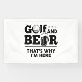 Golf en Beer Daarom ben ik hier Spandoek (Horizontaal)