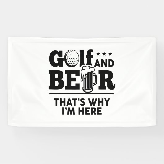 Golf en Beer Daarom ben ik hier Spandoek (Horizontaal)