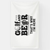 Golf en Beer Daarom ben ik hier Spandoek (Verticaal)